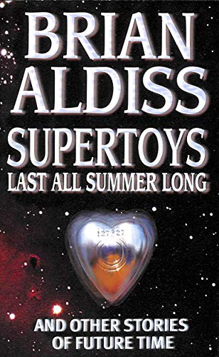 Stock image for Supertoys Last All Summer Long, and Other Stories of Future Time for sale by ThriftBooks-Dallas