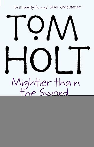 Imagen de archivo de Mightier Than The Sword: Omnibus 2 (Tom Holt Omnibus) a la venta por SecondSale