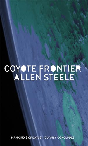 Beispielbild fr Coyote Frontier. Allen Steele: The Coyote Series: Book Three zum Verkauf von WorldofBooks