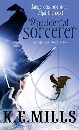 Imagen de archivo de The Accidental Sorcerer: Book 1 of the Rogue Agent Novels a la venta por Allyouneedisbooks Ltd