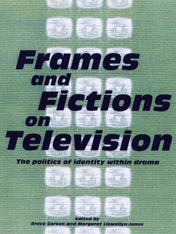 Imagen de archivo de Frames and Fictions on Television: The Politics of Identity within Drama a la venta por Reuseabook
