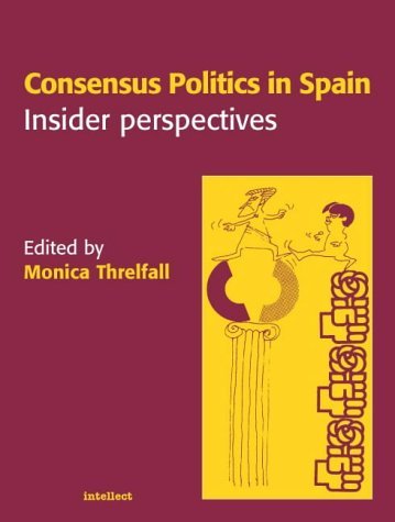 Imagen de archivo de Consensus Politics in Spain: Insider Perspectives a la venta por Dufour Editions Inc.