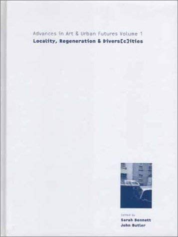 Stock image for Locality, Regeneration and Divers(c)ities Vol. 1 : Advances in Art and Urban Futures Volume 1 for sale by Better World Books Ltd