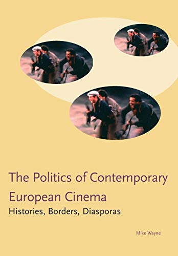 Beispielbild fr Politics of Contemporary European Cinema: Histories, Borders, Diasporas zum Verkauf von WorldofBooks