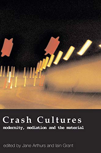 Stock image for Crash Cultures: Modernity, Mediation and the Material for sale by WorldofBooks