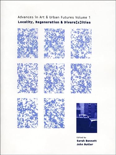 9781841500751: Locality, Regeneration and Divers(c)ities: Advances in Art and Urban Futures Volume 1