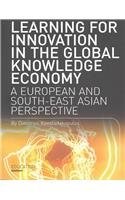 Learning for Innovation in the Global Knowledge Economy: A European and Southeast Asian Perspective (9781841500850) by Konstadakopulos, Dimitrios