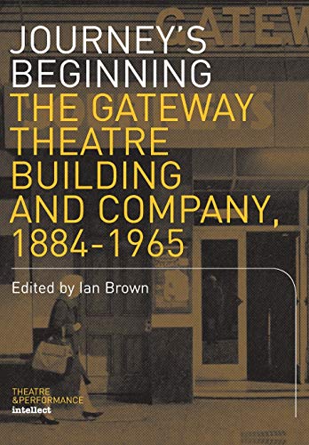 Stock image for Journey The Gateway Theatre Building and Company, 18841965 Theatre Performance for sale by PBShop.store US