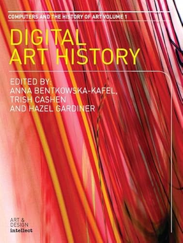 Imagen de archivo de Digital Art History (Volume 1) (Intellect Books - Computers and the History of Art) a la venta por Dream Books Co.