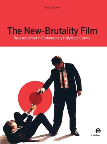 Imagen de archivo de The New-Brutality Film: Race and Affect in Contemporary Hollywood Cinema a la venta por Raritan River Books