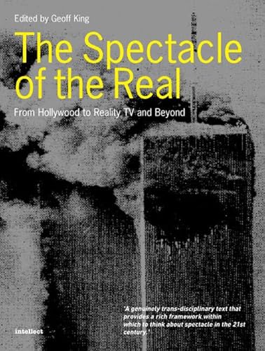 9781841501208: The Spectacle Of The Real: From Hollywood To 'reality' Tv And Beyond