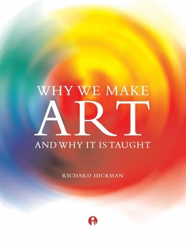 9781841501260: Why We Make Art: And Why it is Taught