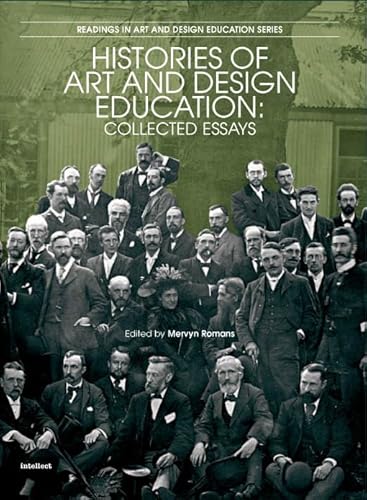 Histories of Art and Design Education: Collected Essays - Romans, M. (Ed)