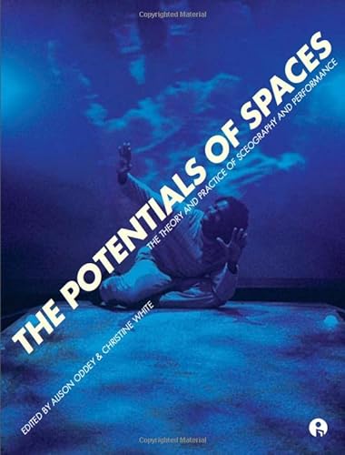 9781841501376: The Potentials of Spaces: The Theory and Practice of Scenography & Performance