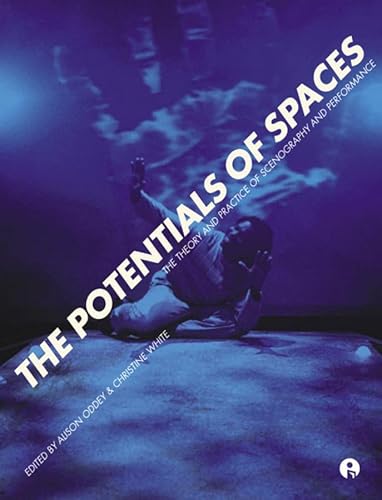 Stock image for The Potentials of Spaces : The Theory and Practice of Scenography and Performance for sale by Better World Books: West