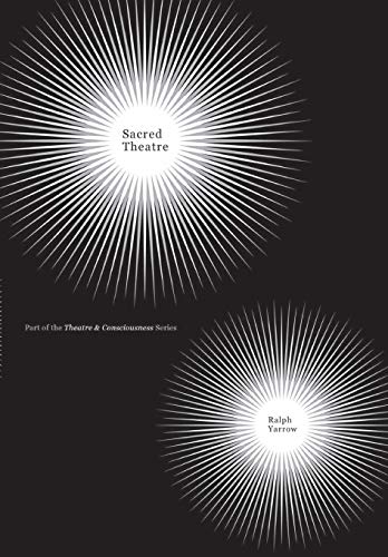 Sacred Theatre (Theatre and Consciousness) - Yarrow, Ralph