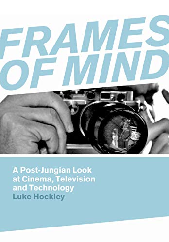 Beispielbild fr Frames of Mind: A Post-Jungian Look at Film, Television and Technology: A Post-jungian Look at Cinema, Television and Technology zum Verkauf von Chiron Media