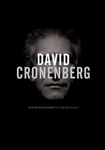 David Cronenberg: Author or Filmmaker? - Mark Browning