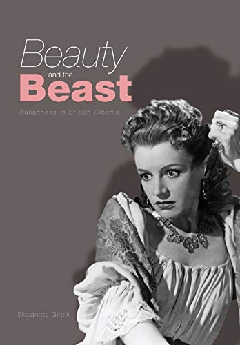 Imagen de archivo de Beauty and the Beast: Italianness in British Cinema a la venta por Hodmandod Books