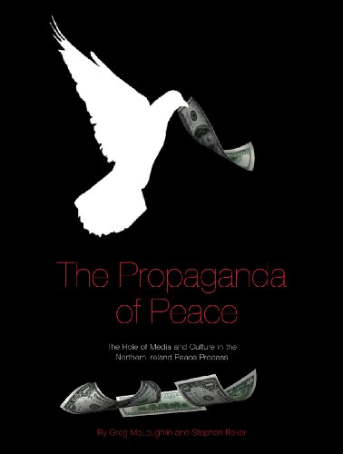 Stock image for The Propaganda of Peace: The Role of Media and Culture in the Northern Ireland Peace Process for sale by Midtown Scholar Bookstore