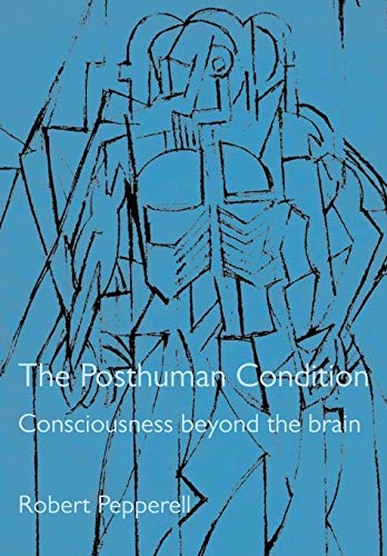 Stock image for The Posthuman Condition: Consciousness Beyond the Brain for sale by GF Books, Inc.