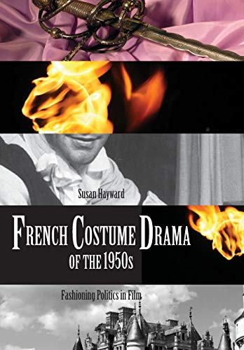 French Costume Drama of the 1950s: Fashioning Politics in Film (9781841503189) by Hayward, Susan