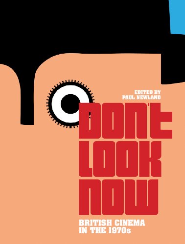 Don't Look Now – British Cinema in the 1970s - Newland, P. (ed.)