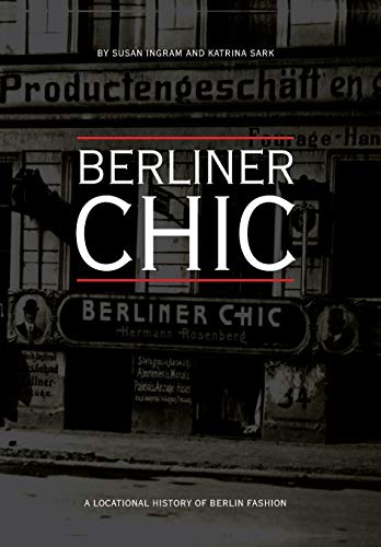 Stock image for Berliner Chic : A Locational History of Berlin Fashion for sale by Better World Books