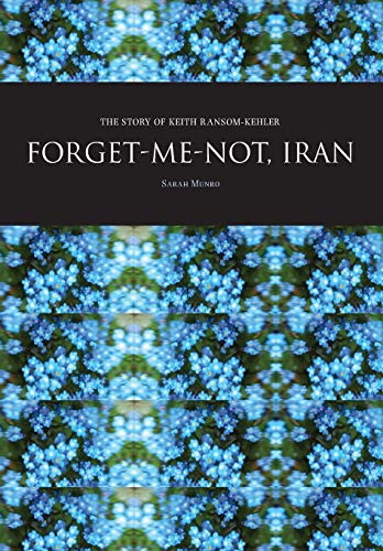 Stock image for ForgetMeNot, Iran The Story of Keith RansomKehler Baha'i Books for sale by PBShop.store US