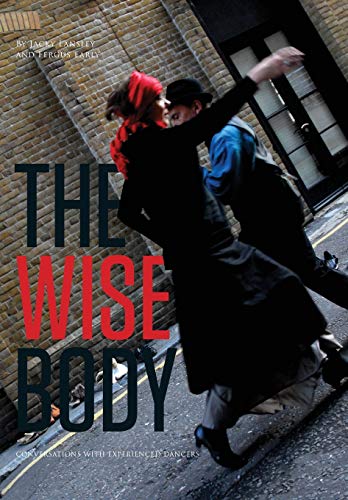 The Wise Body: Conversations with Experienced Dancers