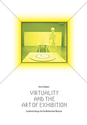 Imagen de archivo de Virtuality and the Art of Exhibition: Curatorial Design for the Multimedial Museum a la venta por Jenson Books Inc