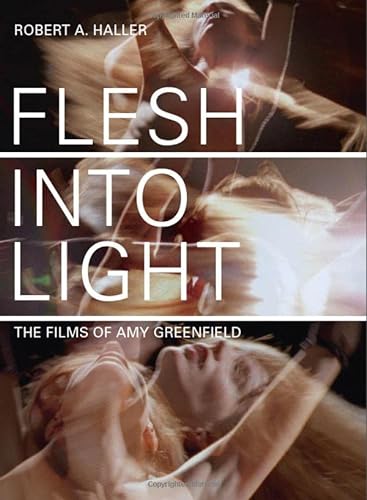 Imagen de archivo de Flesh Into Light: The Films of Amy Greenfield a la venta por FITZ BOOKS AND WAFFLES