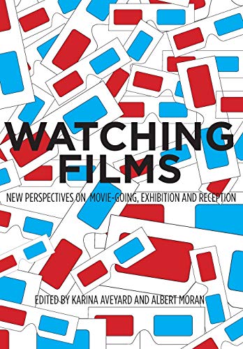 Beispielbild fr Watching Films New Perspectives on Movie-Going, Exhibition and Reception zum Verkauf von Michener & Rutledge Booksellers, Inc.