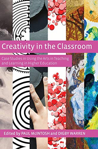 Beispielbild fr Creativity in the Classroom: Case Studies in Using the Arts in Teaching and Learning in Higher Education zum Verkauf von Chiron Media