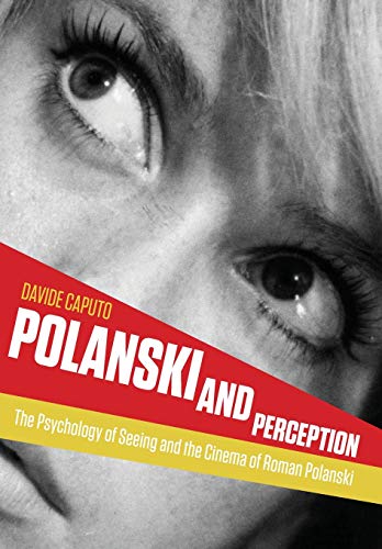 Beispielbild fr Polanski and Perception: The Psychology of Seeing and the Cinema of Roman Polanski zum Verkauf von Chiron Media