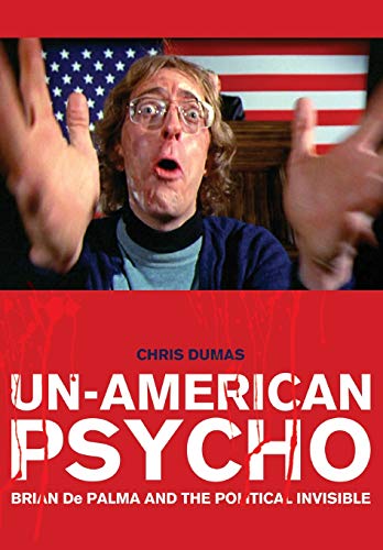 9781841505541: Un-American Psycho: Brian De Palma and the Political Invisible