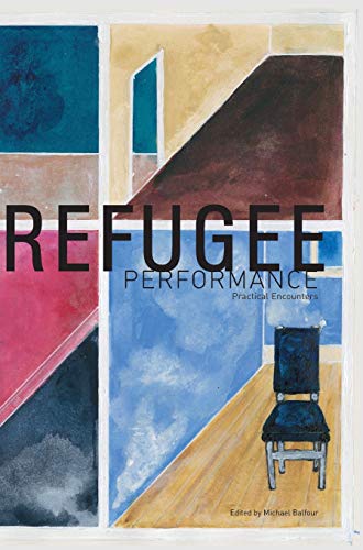 Stock image for Refugee Performance: Practical Encounters for sale by THE SAINT BOOKSTORE