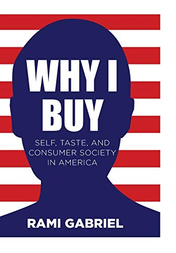 Stock image for Why I Buy: Self, Taste, and Consumer Society in America for sale by HPB-Red