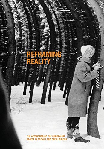 9781841507125: Reframing Reality – The Aesthetics of the Surrealist Object in French and Czech Cinema