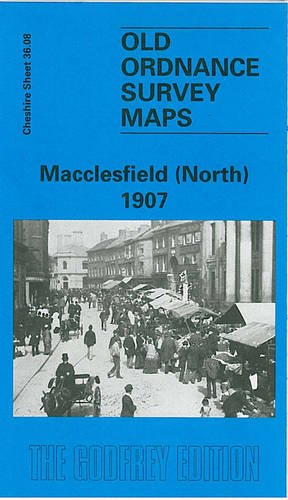 9781841510002: Macclesfield (North) 1907: Cheshire Sheet 36.08 (Old O.S. Maps of Cheshire)