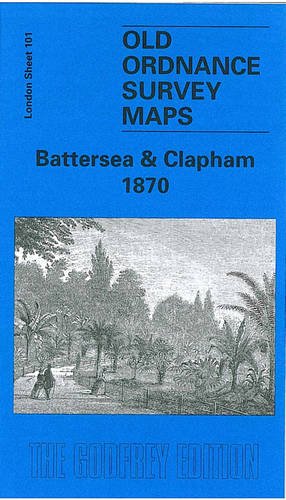 Stock image for Battersea and Clapham 1870: London Sheet 101.1 (Old O.S. Maps of London) for sale by WorldofBooks