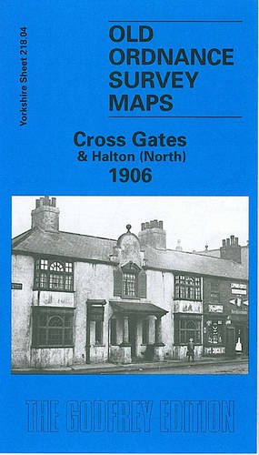 Stock image for Cross Gates and Halton (North) 1906: Yorkshire Sheet 218.04 (Old O.S. Maps of Yorkshire) for sale by WorldofBooks