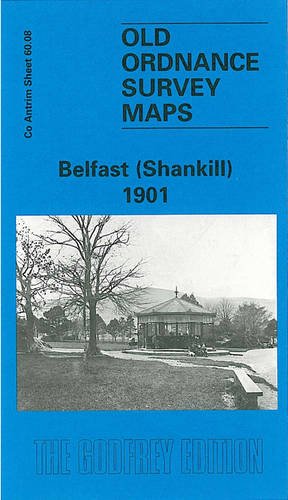 Belfast (Shankill) 1901: Co Antrim Sheet 60.08 (Old Ordnance Survey Maps of County Antrim) (9781841511511) by Griffiths, John