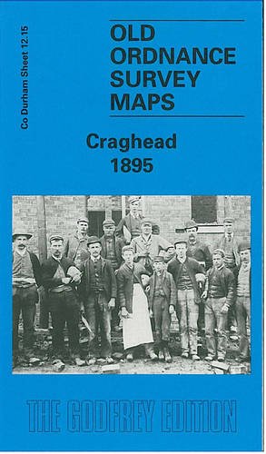 Imagen de archivo de Craghead 1895: Durham Sheet 12.15 (Old Ordnance Survey Maps of County Durham) a la venta por WorldofBooks