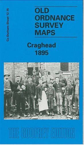 Stock image for Craghead 1895: Durham Sheet 12.15 (Old Ordnance Survey Maps of County Durham) for sale by WorldofBooks