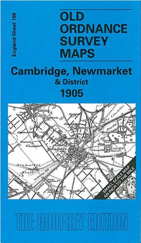 Stock image for Cambridge, Newmarket and District 1905: One Inch Map 188 (Old Ordnance Survey Maps of England & Wales) for sale by WorldofBooks