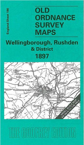 Stock image for Wellingborough, Rushden and District 1897 One Inch Map 186 Old Ordnance Survey Maps of England Wales for sale by PBShop.store US