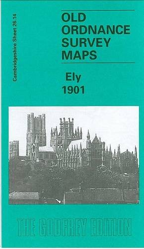 Beispielbild fr Ely 1901: Cambridgeshire Sheet 26.14 (Old Ordnance Survey Maps of Cambridgeshire) zum Verkauf von WorldofBooks