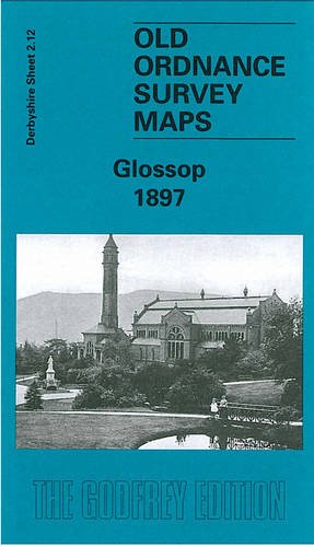 Glossop 1897: Derbyshire Sheet 02.12 (Old O.S. Maps of Derbyshire) (9781841512280) by John Smith