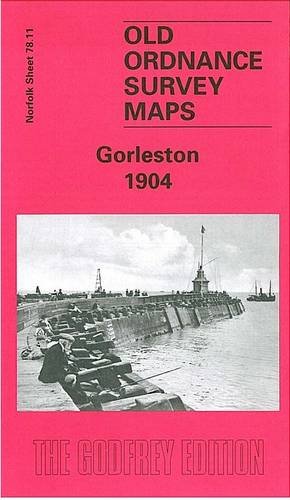 Gorleston 1904: Norfolk Sheet 78.11 (Old O.S. Maps of Norfolk) (9781841512761) by [???]